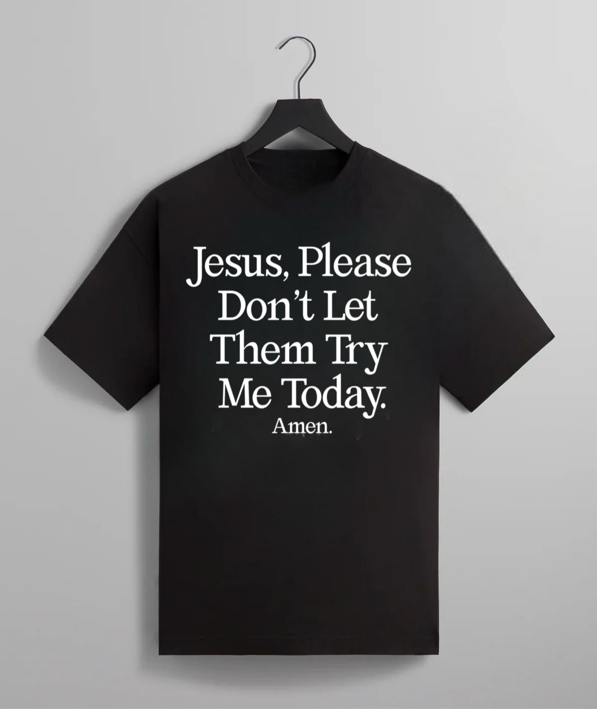 Jesus, Please Don’t Let Them Try Me Tee