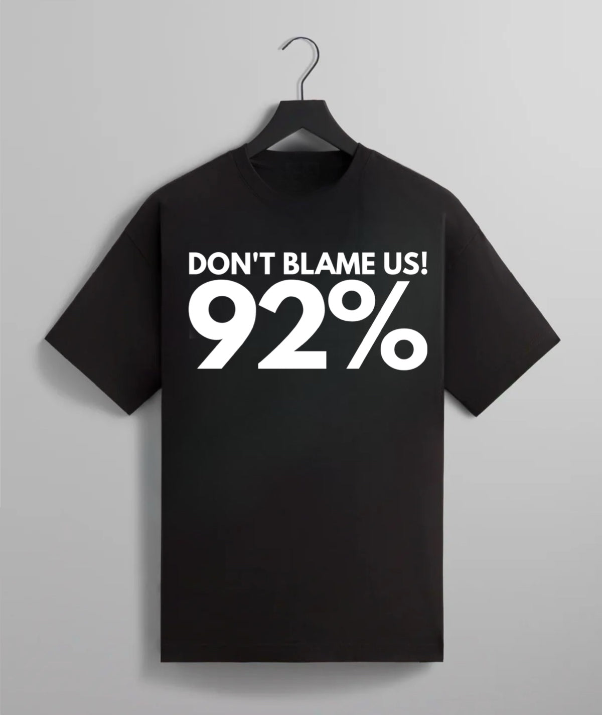 Don’t Blame Us (92%) Tee