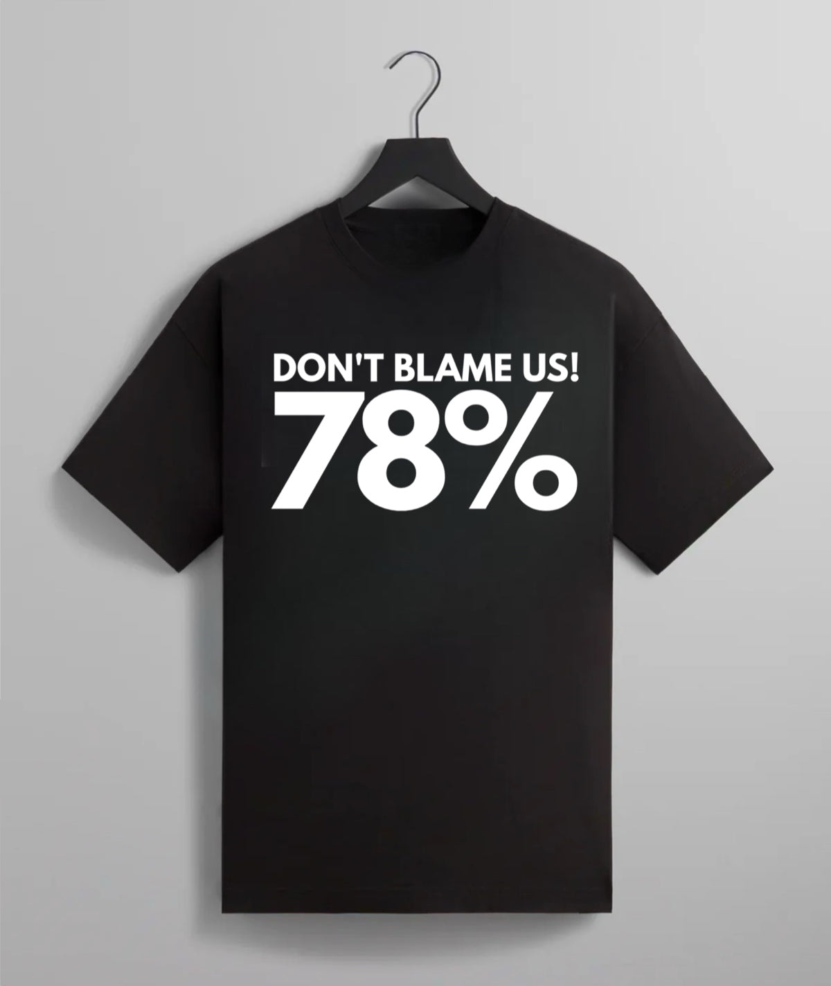 Don’t Blame Us (78%) Tee