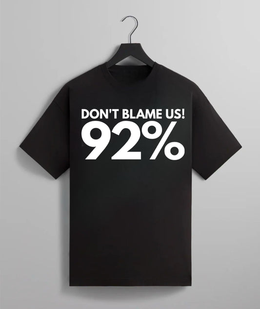 Don’t Blame Us (92%) Tee