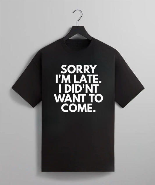 Sorry I’m Late Tee